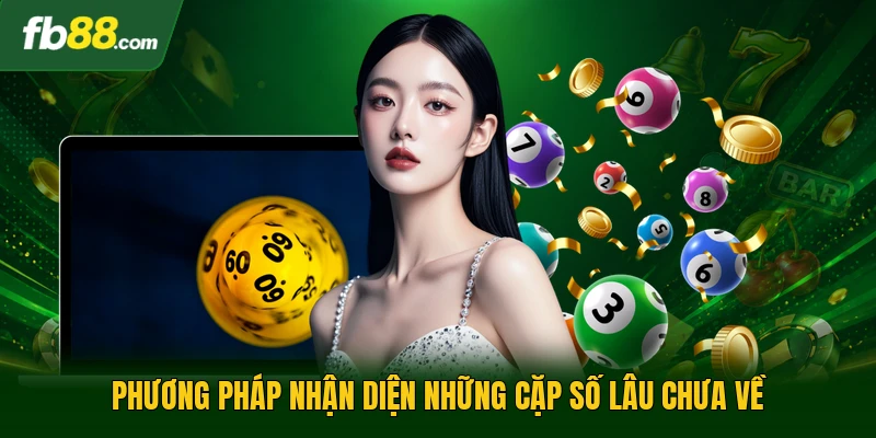 Cách Đánh Lô Gan - Phương Pháp Thống Kê Số Liệu Hiệu Quả 2 Phương pháp nhận diện những cặp số lâu chưa về