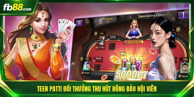 Teen Patti Đổi Thưởng - Sức Hút Từ Bài Cào Ấn Độ Hấp Dẫn 1 Teen Patti đổi thưởng thu hút đông đảo hội viên