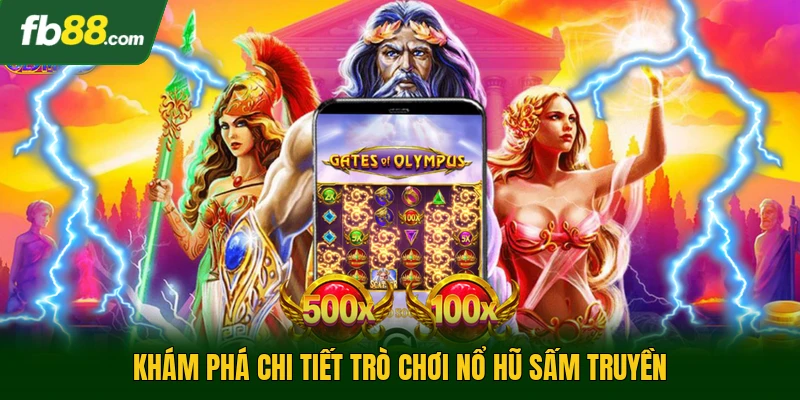 Nổ Hũ Sấm Truyền - Game Slot Giải Trí Trực Tuyến Thế Hệ Mới 1 Khám phá chi tiết trò chơi nổ hũ sấm truyền