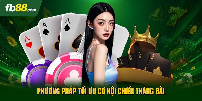 Phương pháp tối ưu cơ hội chiến thắng bài