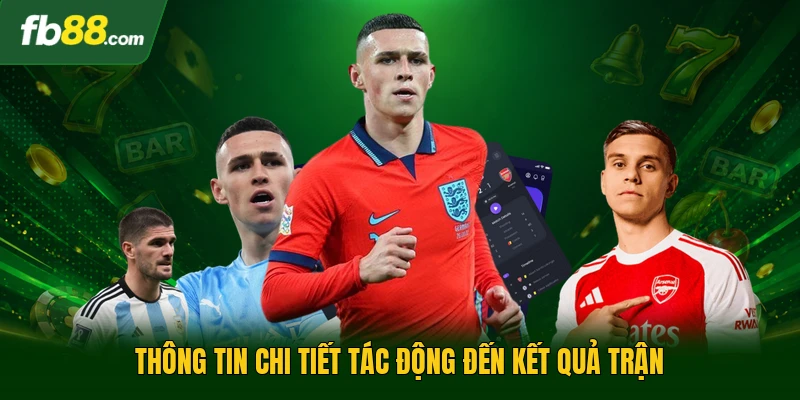 Thông tin chi tiết tác động đến kết quả trận