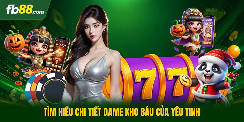 Tìm hiểu chi tiết game kho báu của yêu tinh