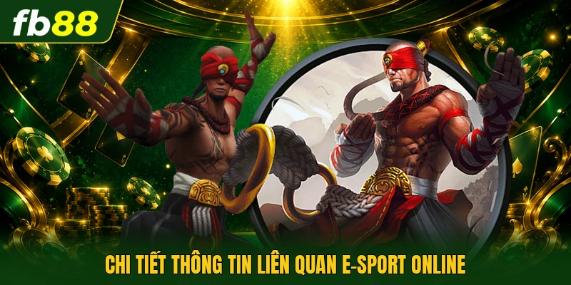 E-Sport Online - Hình Thức Cá Cược Với Chiến Thuật Mới 1 Chi tiết thông tin liên quan E-Sport online
