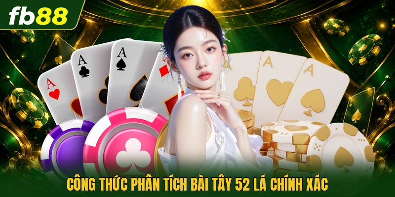 Công thức phân tích bài tây 52 lá chính xác