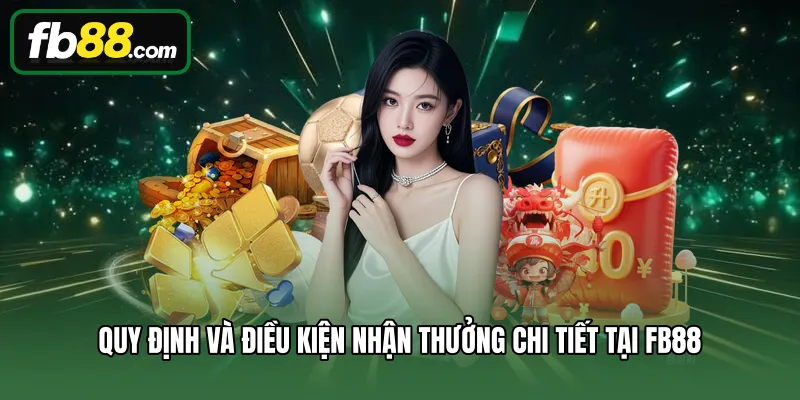 Khuyến Mãi 3 Quy định và điều kiện nhận thưởng chi tiết tại FB88