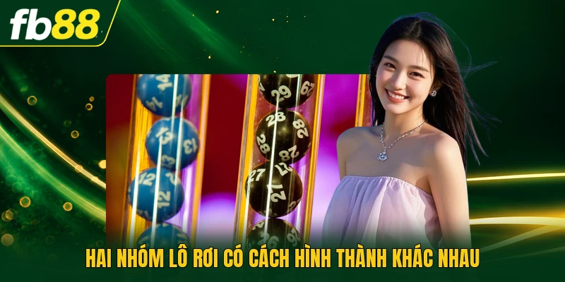 Cách Soi Cầu Loto Rơi Qua Hai Chữ Số Kỳ Trước Dễ Hiểu 2026 2 Hai nhóm lô rơi có cách hình thành khác nhau