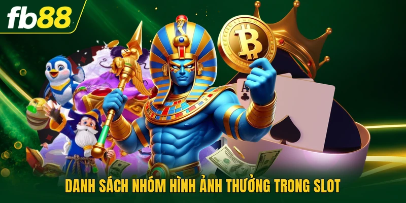Slot Game Sơn Tinh Thủy Tinh - Cơ Cấu Thưởng Và Jackpot 2 Danh sách nhóm hình ảnh thưởng trong slot