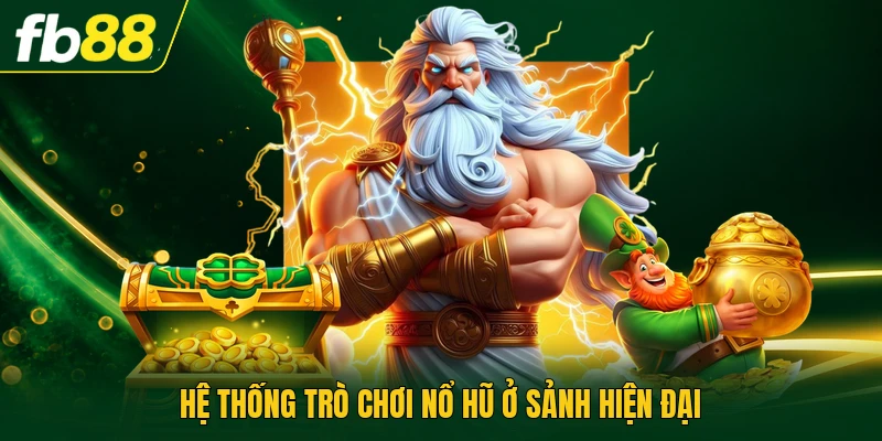 Hệ thống trò chơi nổ hũ ở sảnh hiện đại