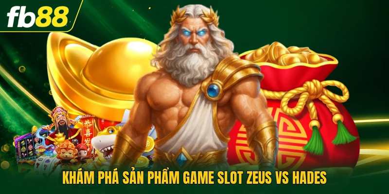 Game Slot Zeus Vs Hades - Cơ Hội Săn Kho Báu Khổng Lồ 1 Khám phá sản phẩm game slot zeus vs hades