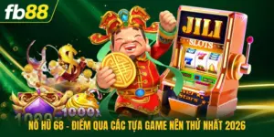 Nổ Hũ 68 - Điểm Qua Các Tựa Game Nên Thử Nhất 2026