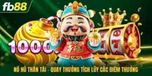 Nổ Hũ Thần Tài - Quay Thưởng Tích Lũy Các Điểm Thưởng