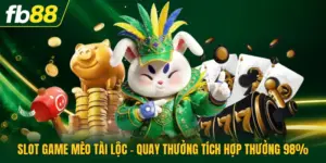 Slot Game Mèo Tài Lộc - Quay Thưởng Tích Hợp Thưởng 98%