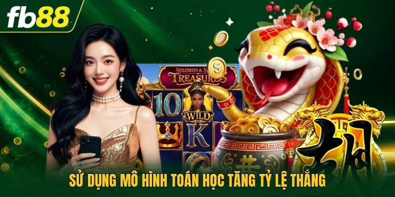 Cách Chơi Game Nổ Hũ | Tính Toán Tỷ Lệ Thắng Tối Ưu 3 Sử dụng mô hình toán học tăng tỷ lệ thắng