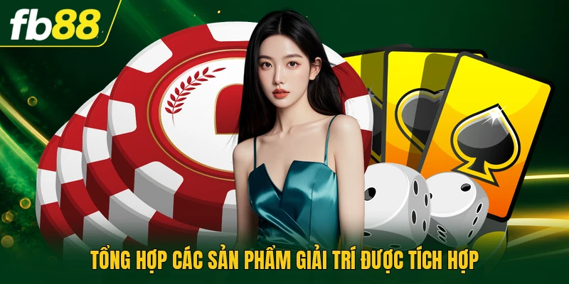 Tổng hợp các sản phẩm giải trí được tích hợp